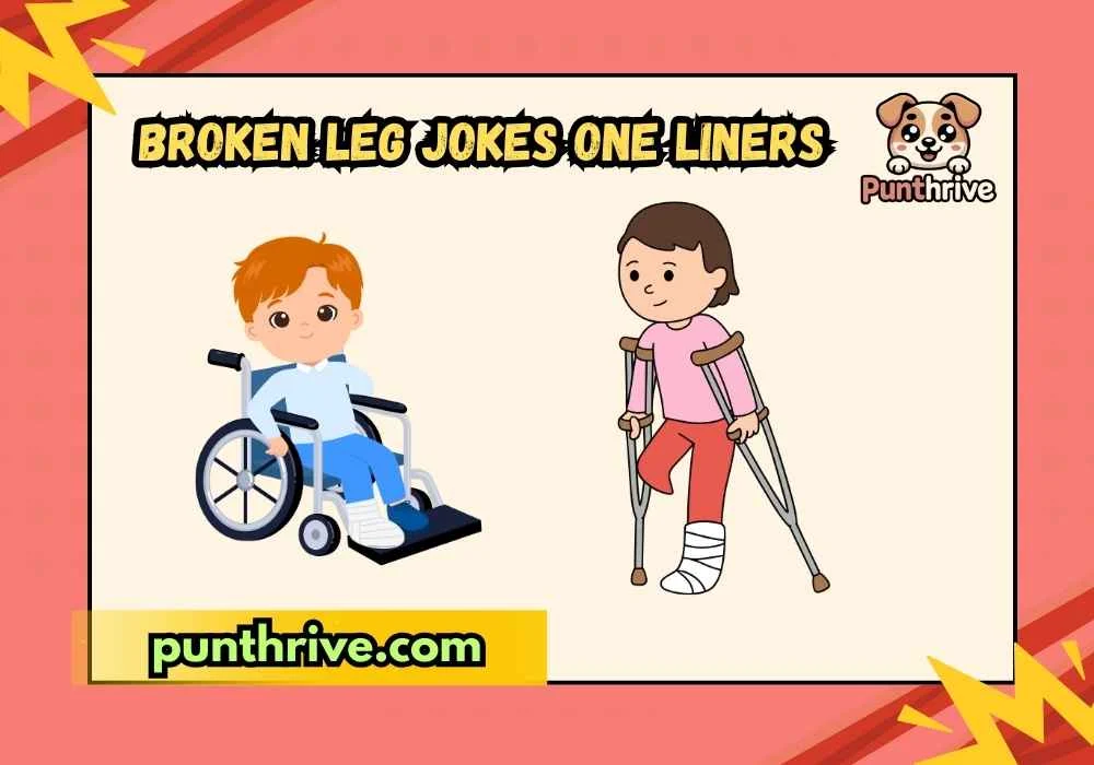 Broken Leg Jokes One Liners
