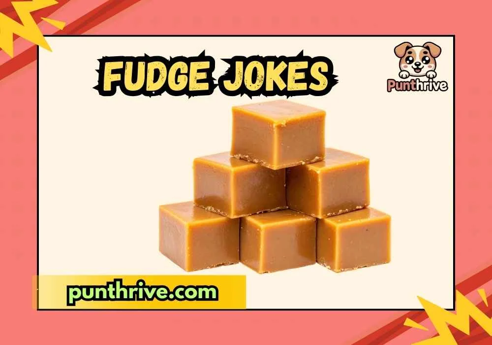 Fudge Jokes