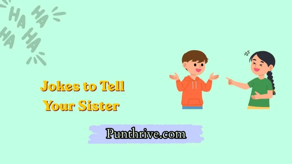 Jokes to Tell Your Sister