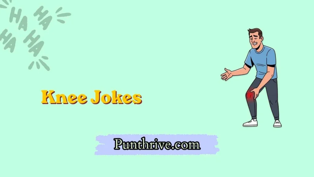 Knee Jokes