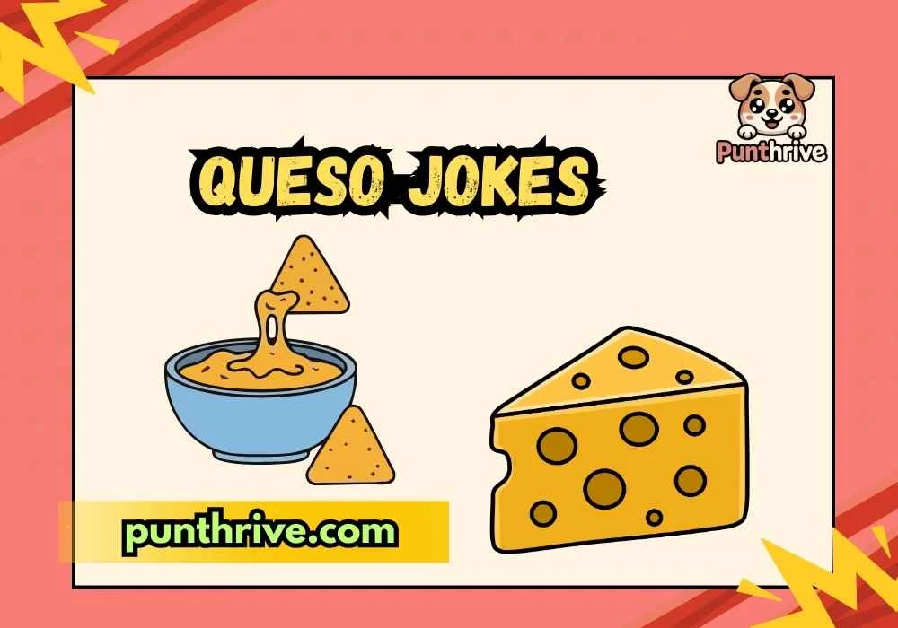 Queso Jokes